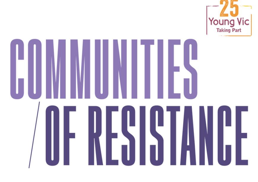 The word 'Communities' in lilac sits above '/ of Resistance' in indigo. An orange and purple stamp with the words 'Young Vic Taking Part' and the number 25 above it is at the top right.