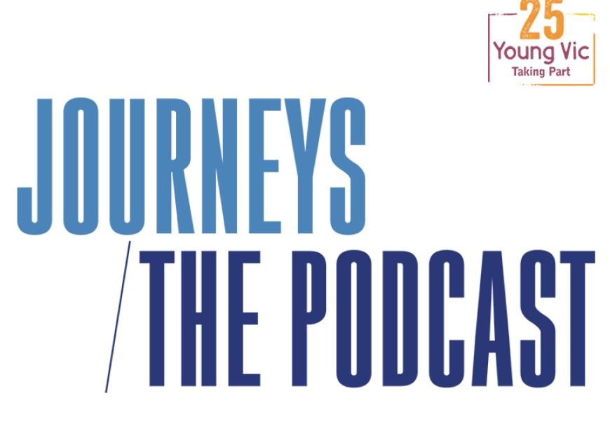 The word 'Journeys' in light blue sits above '/ the podcast' in navy. An orange and purple stamp with the words 'Young Vic Taking Part' and the number 25 above it is at the top right.