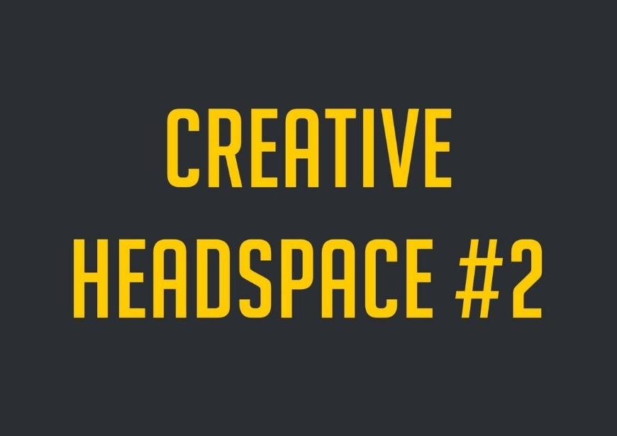 black background with the words Creative Headspace # 2 in yellow