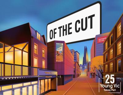 Of The Cut. From 30th July to 6th August 2022. Image Description: An illustration of an enormous London St sign with Of The Cut hangs about above building, bathed in a summer sunset. On the left of the street is the Young Vic; on the right is Southwark College with The Shard in the distance. A white stamp with the words Young Vic Taking Part with the number 25 above  in the bottom right.